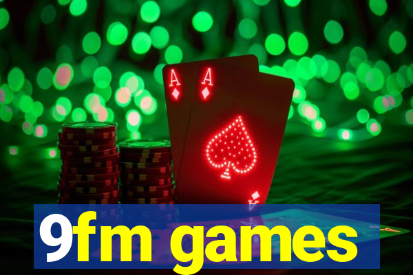 9fm games